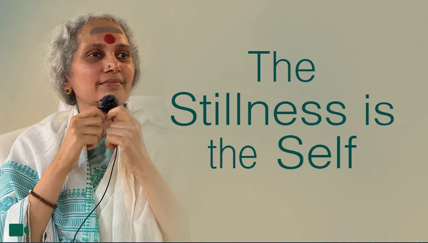 The stillness is the Self